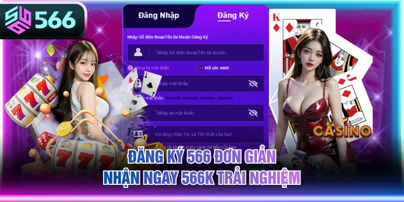 Đăng ký 566 đơn giản nhận ngay 566K trải nghiệm